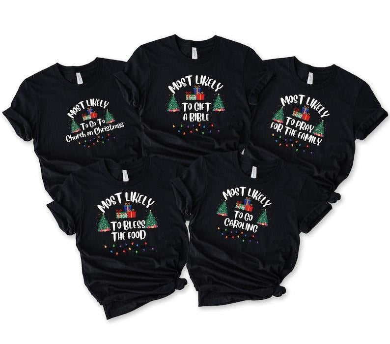 Most likely to Matching Christmas Shirt, Christian Christmas Shirt, Religious Family Christmas Outfit, Funny Matching  T-shirt, sweater and Hoodie