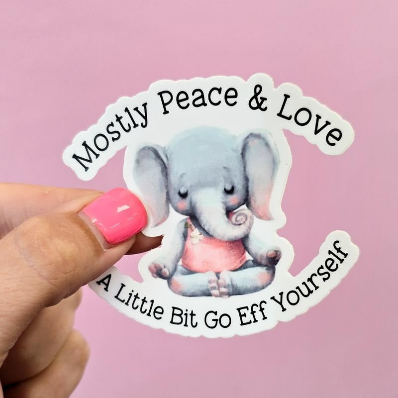 Mostly Peace and Love A Little Big Go Eff Yourself Funny Sticker T-Shirts, Hoodie, Sweatshirt | DripVista.com