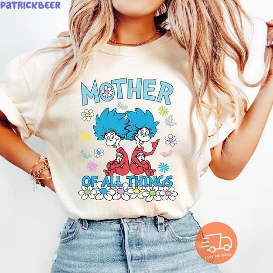 Mother of all Things Dr Seuss Happy Mother Day Shirt, Funny Mama Shirt, Mama Mother Day T Shirt, Mother's Day Gift, Mama Shirt, Mom Gift