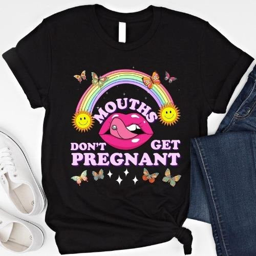 Mouths Don't Get Pregnant Shirt Funny Offensive T Shirt Dirty Humor Sweatshirt Raunchy Hoodie Inappropriate Shirt Funny...