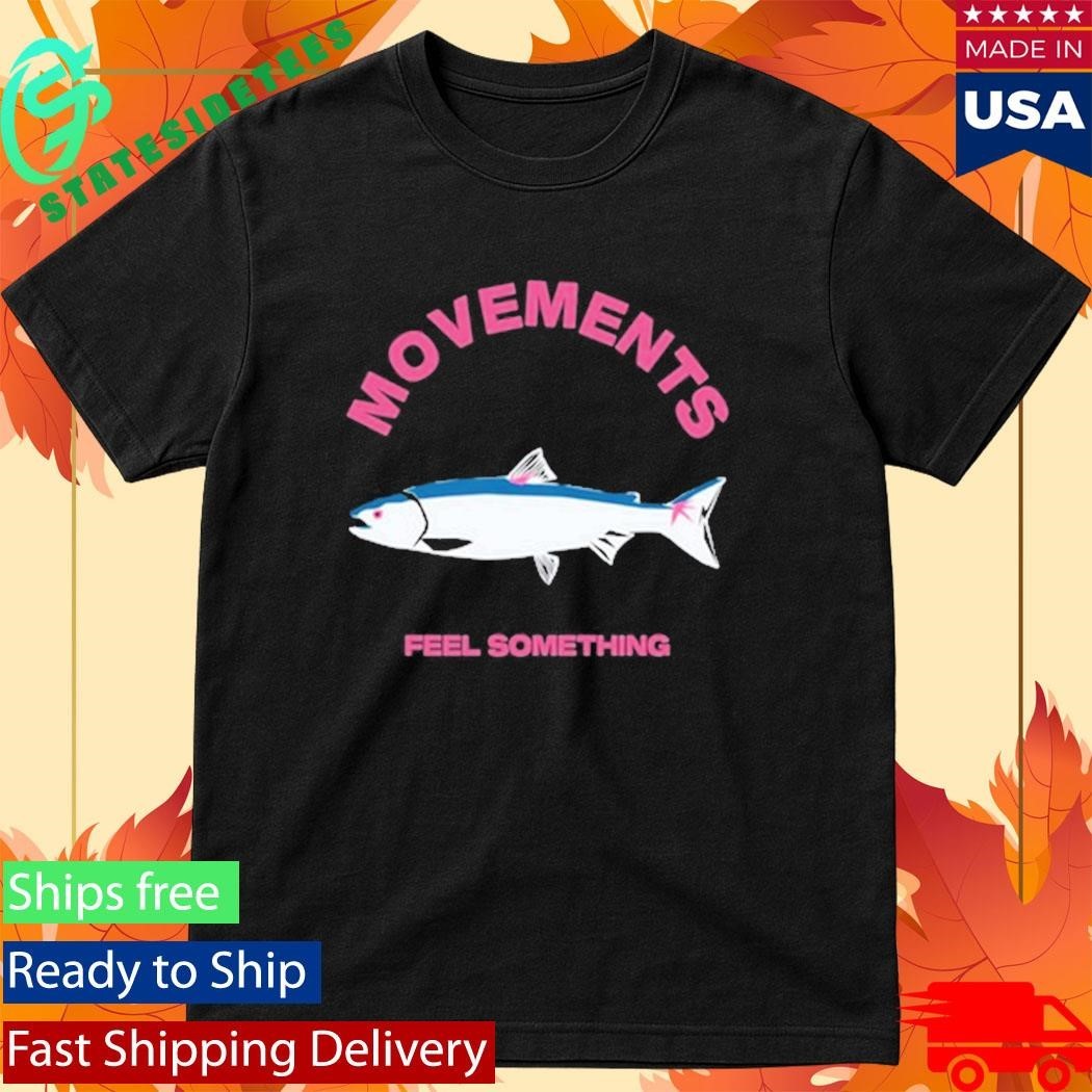 Movement Trout Feel Something Shirt