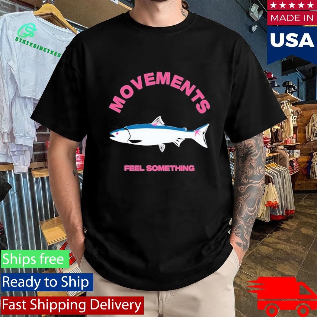 Movement Trout Feel Something Shirt