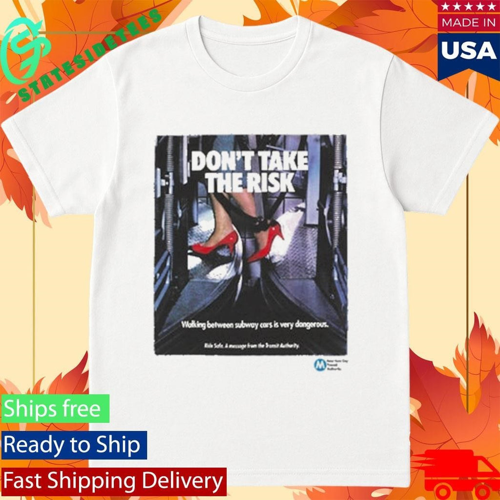 Mta Don’t Take The Risk Poster Shirt