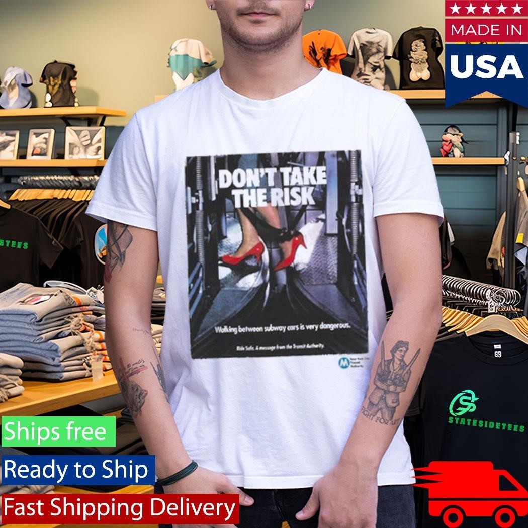 Mta Don’t Take The Risk Poster Shirt