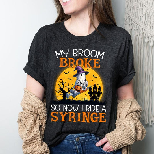 My Broom Broke So Now I Ride A Syringe Shirt - Funny Nurse Halloween T-Shirt, Spooky Medical Costume Tee
