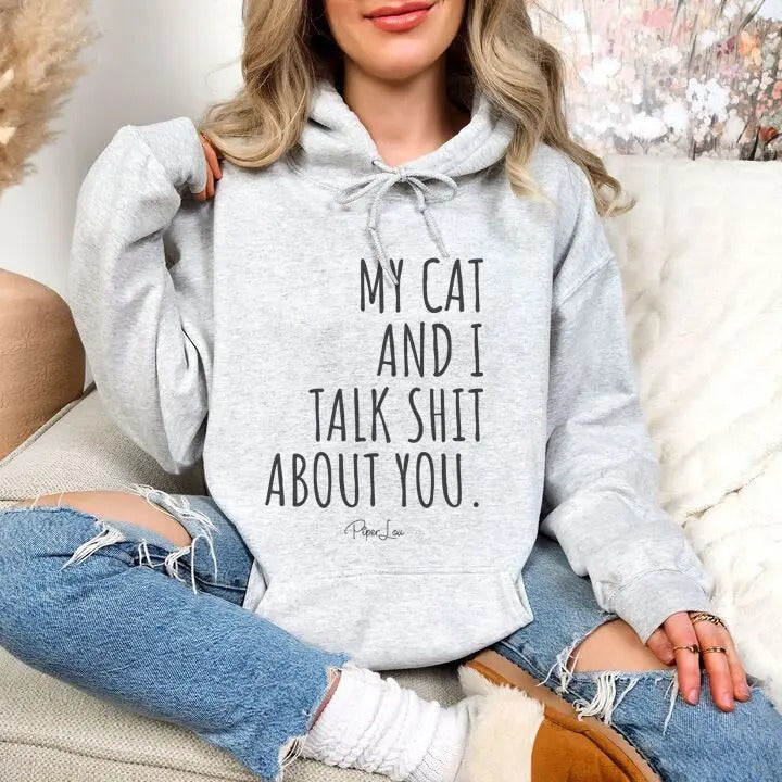 My Cat And I Talk Sh*t About You Hoodie, Printed in the USA hoodie #funny #cute #girly T-Shirts, Sweatshirt | DripVista.com