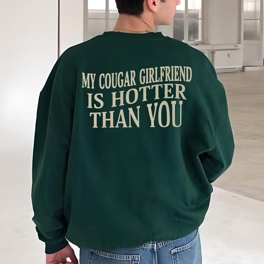 My Cougar Girlfriend Is Hotter Than You Hoodie, Valentine Sweatshirt, Anniversary Gift, Gift For Boyfriend, Gift For Him, Funny Sweatshirt, Unisex Crewneck Pullover Tee, Crewneck Top