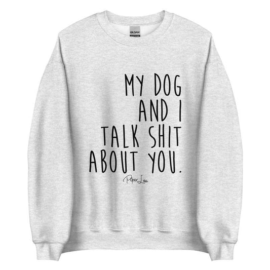My Dog And I Talk Shit About You Graphic Crewneck Sweatshirt