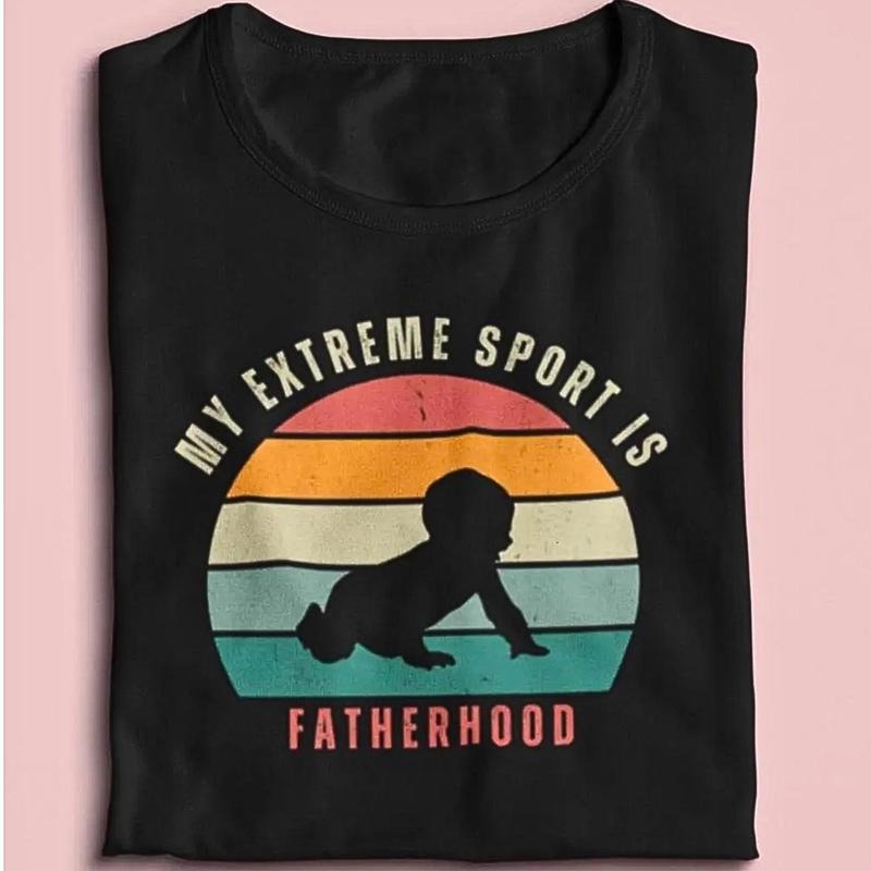 My Extreme Sport Is Fatherhood TShirt, Dad TShirt, Sport Lovers, Men Funny TShirt, Sarcastic Dad Shirt, Organic Cotton TShirt
