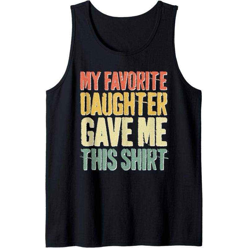 My Favorite Daughter Gave Me This Shirt T-Shirt Tank Top Hoodie, Sweatshirt | DripVista.com