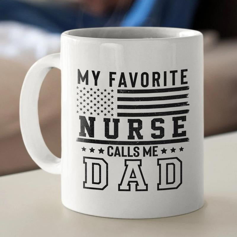 My Favorite Nurse Calls Me Dad Mug - Proud Dad Nurse Gift Coffee Cup, Father's Day Gift From Daughter Nurse, Funny Dad Appreciation Mug