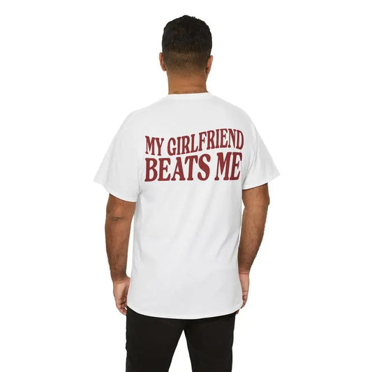 My Girlfriend Beats Me Tshirt, Funny Meme, I Love My Girlfriend, Funny Love Tee, Funny Boyfriend Gift. Husband Gift, Unisex Short Sleeve Tee  Menswear