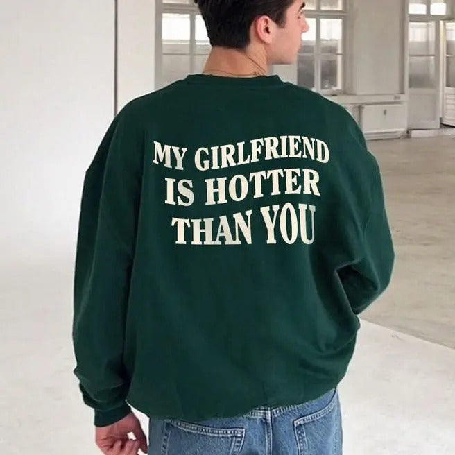 My Girlfriend Is Hotter Than You Sweatshirt T-shirt Hoodie Valentine's Day Shirt, Funny Saying Sweatshirt, Fun Boyfriend Shirt, Gift for Boyfriend