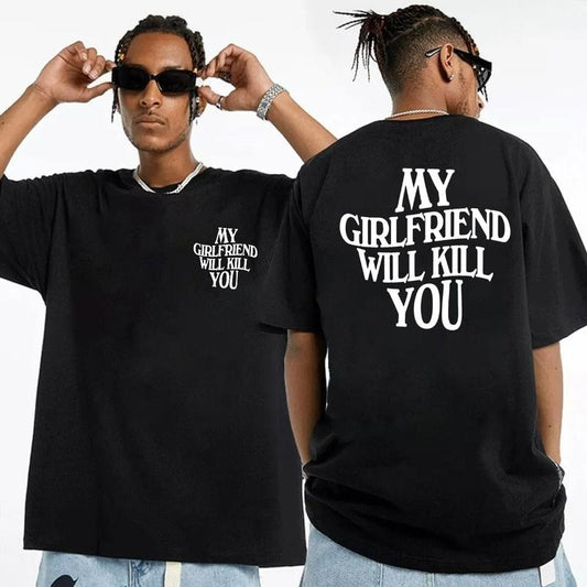 My Girlfriend Will K!ll You Both Sides Shirt, Relationships Shirt, Funny Gift Boyfriend, I Love My Girlfriend, Unisex Shirt, Casual Clothing Menswear