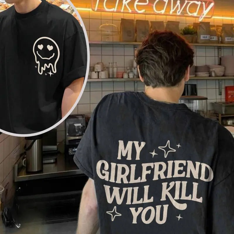 My Girlfriend Will Kill You T-Shirt Cotton Top Clothing Retro Tshirt For BoyFriend Lover Hoodie, Sweatshirt | DripVista.com