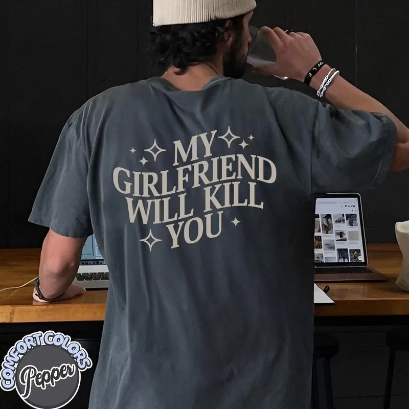My Girlfriend Will Killll You Shirt, My Girlfriend Shirt, Funny Gag Gift, Boyfriend Shirt, Boyfriend Gift, Funny Meme,...