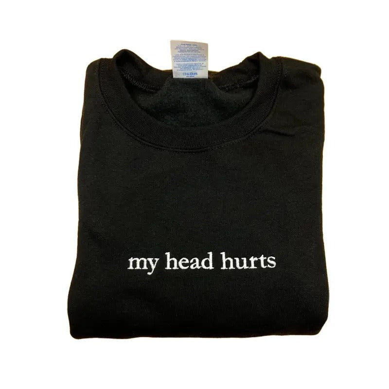 My Head Hurts Embroidered Sweatshirt - Classic Cotton Crewneck with Custom Embroidery - Funny Design - Casual Menswear...