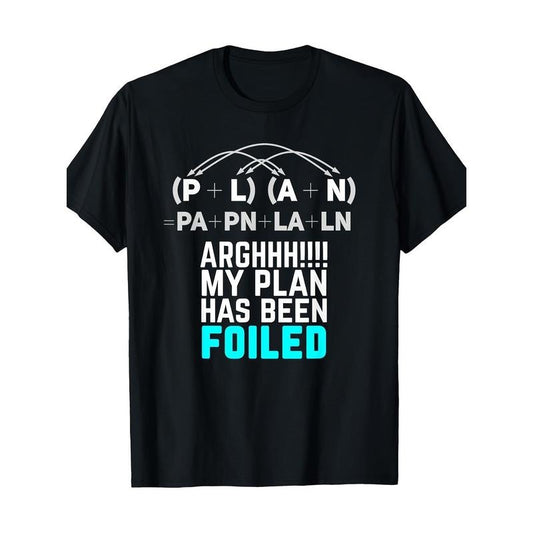My Plan Has Been Foiled Funny Math Teacher Pun T-Shirt - Made in USA