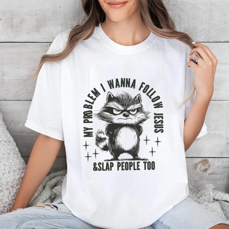My Problem I Wanna Follow Jesus and Slap People Too Tee Pure Cotton Casual Street Style Crew Neck Short Sleeve T-Shirt Tops Trendy For Women For Men, Perfect Gift