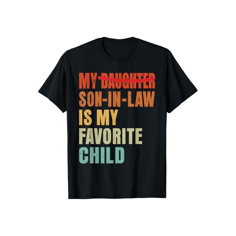 My Son In Law Is My Favorite Child Funny Fathers Day TShirt Casual Style Crew Neck Short Sleeve T-Shirt Tops Trendy for Unisex, Perfect Gift