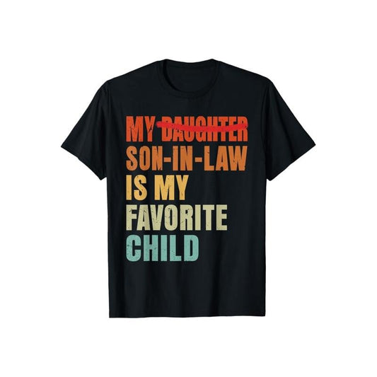 My Son In Law Is My Favorite Child Funny Fathers Day TShirt Casual Style Crew Neck Short Sleeve T-Shirt Tops Trendy for Unisex, Perfect Gift