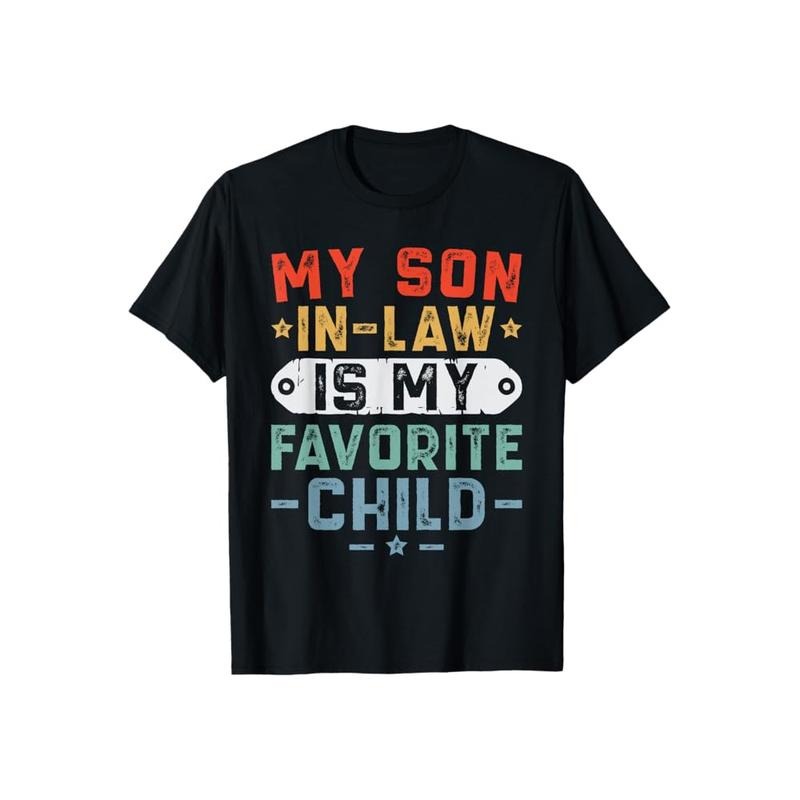 My Son In Law Is My Favorite Child Funny Fathers Day TShirt Casual Style Crew Neck Short Sleeve T-Shirt Tops Trendy for Unisex, Perfect Giftstyle{n002}2
