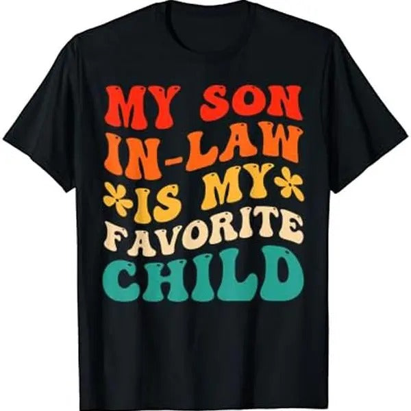 My Son In Law Is My Favorite Child Hilarious Family T-Shirt Hoodie, Sweatshirt | DripVista.com