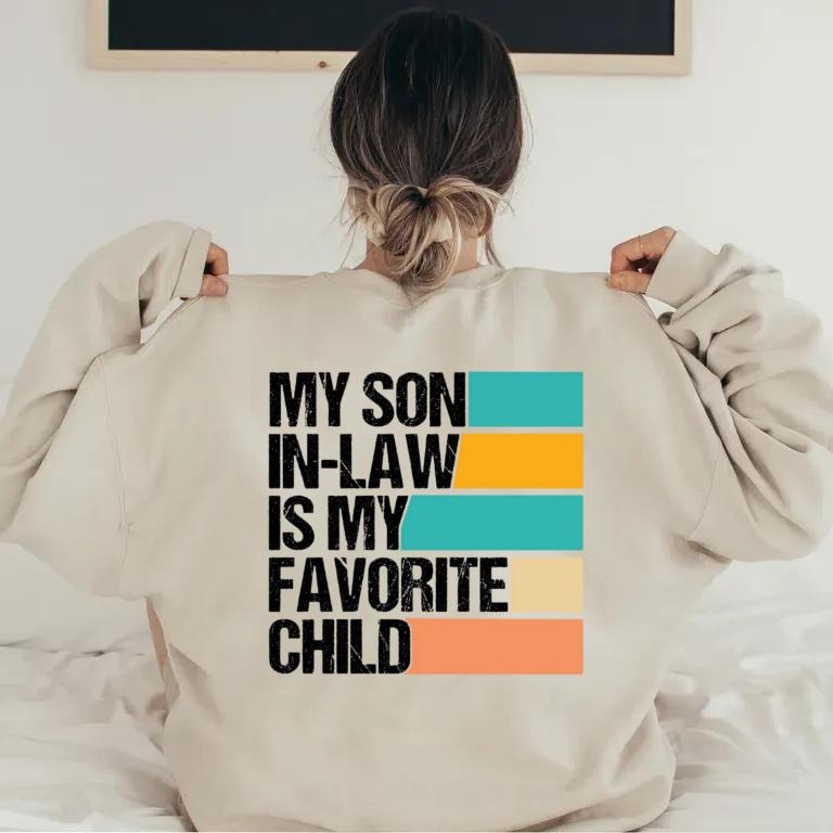My Son In Law Is My Favorite Child Hoodie, Funny Mother In Law Gift, Gift For Mom, Mother's Day Gift, Unisex Crewneck...