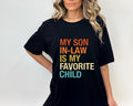 My Son In Law Is My Favorite Child Shirt, Funny Family T Shirt, Funny Son Tee, Gift For Mother In Law, Unisex Short Sleeve Tee, Casual Clothing