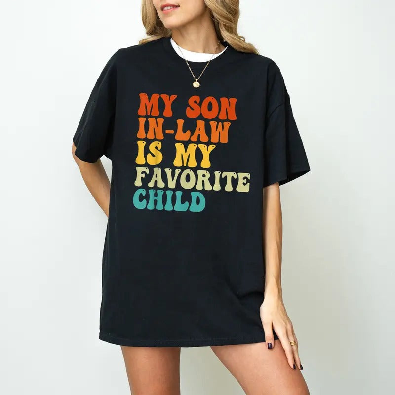 My Son In Law Is My Favorite Child Shirt, Funny Family T-shirt, Funny Son Tee, Gift For Mother In Law , Gift For Mom