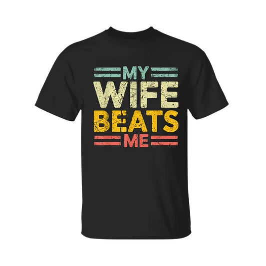 My Wife Beats Me Shirt, Funny Couple T-shirt, Funny Gift for Him, Mother's Day Shirt, Unisex Tee, Gift for Husband