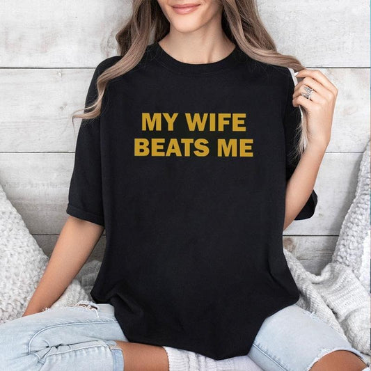 My Wife Beats Me Tshirt, Funny Husband Shirt, Husband Boyfriend Shirt, Funny Shirt