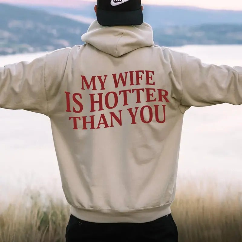 My Wife Is Hotter Than You Sweatshirt, Sarcastic Valentines Day Gift, Funny Saying Hoodie, Gift For Husband, Unisex...