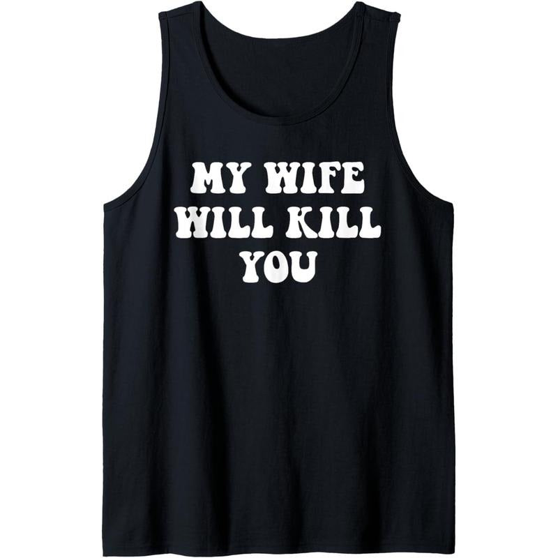 My Wife Will Kill You Funny Relationship Valentine Tank Top Made in USA T-Shirts, Hoodie, Sweatshirt | DripVista.com