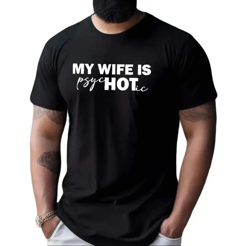 My Wife is Psychotic Tee Pure Cotton Casual Street Style Crew Neck Short Sleeve T-Shirt Tops Trendy For Women For Men, Perfect Gift