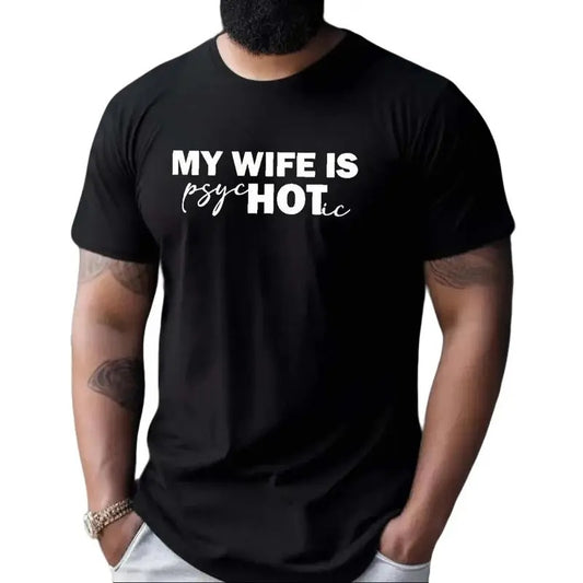 My Wife is Psychotic Tee Pure Cotton Casual Street Style Crew Neck Short Sleeve T-Shirt Tops Trendy For Women For Men, Perfect Gift