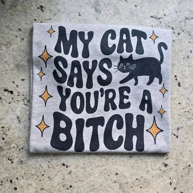 My cat says funny Graphic Tee or Sweatshirt Hoodie | DripVista.com