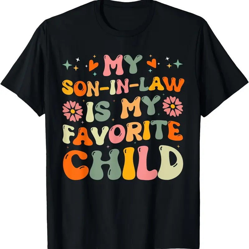 My son in law is my favorite child T-Shirt Gifts Tee Hoodie, Sweatshirt | DripVista.com