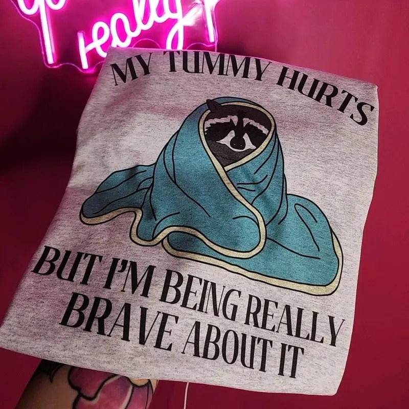 My tummy hurts but I'm being really brave about it Graphic Tee Hoodie, Sweatshirt | DripVista.com