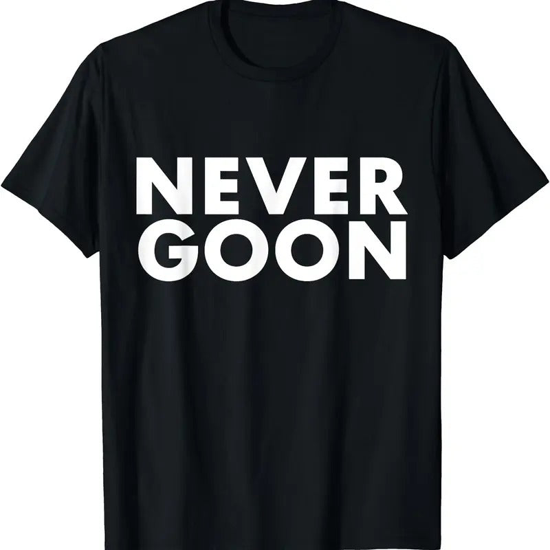 NEVER GOON T-Shirt Hoodie, Sweatshirt | DripVista.com
