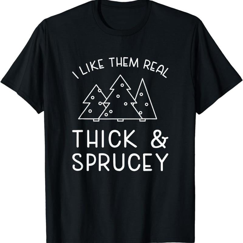 NEW LIMITED Funny Christmas Tree Saying Thick Sprucey Holidays Quote T-Shirt Made in USA Hoodie, Sweatshirt | DripVista.com