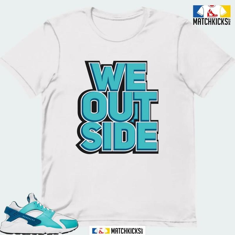 NK AIR HUARACHE WHITE WASHED TEAL SNEAKER MATCHING T-SHIRT (WE OUTSIDE) Hoodie, Sweatshirt | DripVista.com