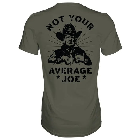 NOT YOUR AVERAGE JOE DONALD TRUMP MEN'S T-SHIRT, HUMOR SHIRTS, FUNNY TEE SHIRT