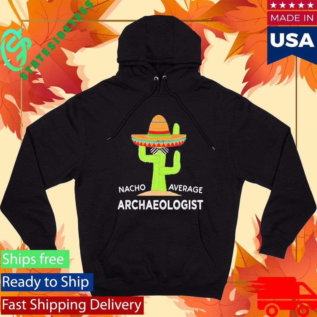 Nacho Average Archaeologist Shirt