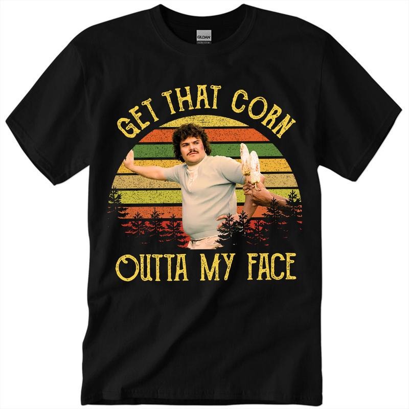 Nacho Libre Get That Corn Outta My Face Vintage Shirt, Nacho Libre Shirt, Movie Quote Shirt Hoodie, Sweatshirt