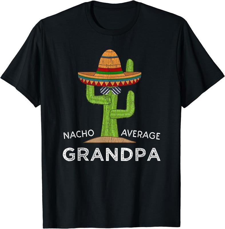 Nacho average Grandpa, Funny Saying Grandpa T-Shirt | Unisex Cotton Tee, Size S-3XL Hoodie, Sweatshirt | DripVista.com