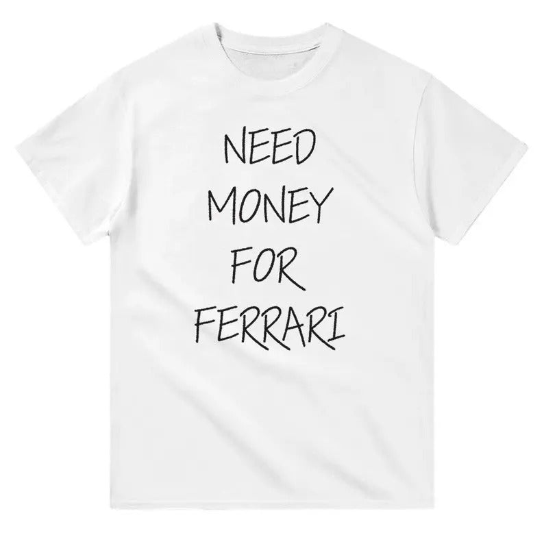 Need Money for Ferrari, need money for a sports car, Tshirt like need money for Porsche Birthday Menswear