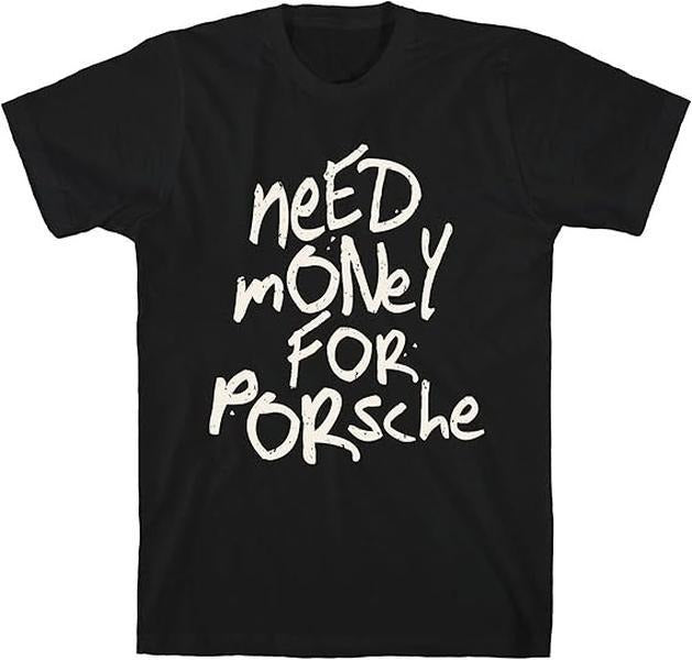 Need Money for Porsche Shirt, Car Lover Tee, Trendy Car Lover Shirt, Porsche Lover Shirt, Porsche T-shirt, Dream Car Shirt, Sports Car Racing Fan T Shirt