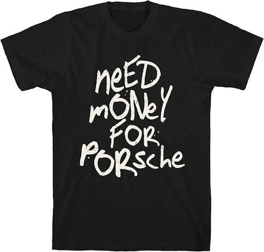 Need Money for Porsche Shirt, Car Lover Tee, Trendy Car Lover Shirt, Porsche Lover Shirt, Porsche T-shirt, Dream Car Shirt, Sports Car Racing Fan T Shirt