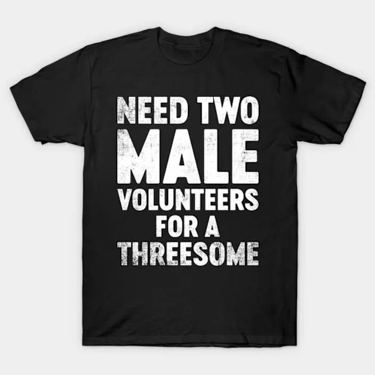 Need Two Male Volunteers Vintage Graphic Tees, Meme Cringe Funny Dumb Shirt, Unisex Gothic Y2k Pocket monsters Affliction Style TNF Men Women Streetwear